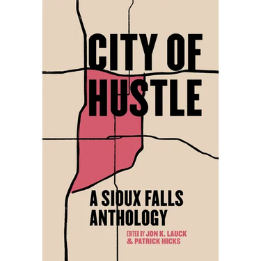 City of Hustle: A Sioux Falls Anthology