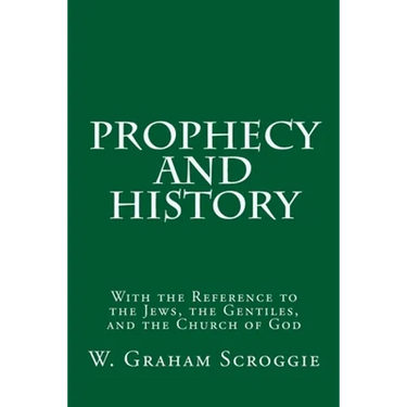 Prophecy and History: With the Reference to the Jews, the Gentiles, and the Church of God