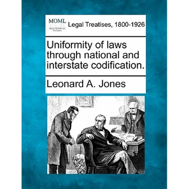 Uniformity of Laws Through National and Interstate Codification.