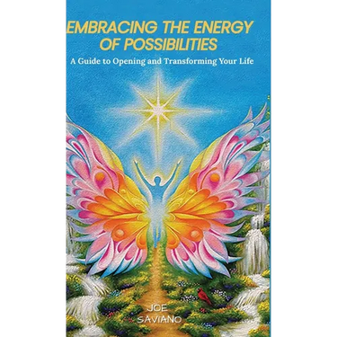 Embracing the Energy of Possibilities: A Guide to Opening and Transforming Your Life