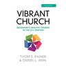 Vibrant Church (Updated): Becoming a Healthy Church in the 21st Century