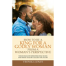 How to Be a King for a Godly Woman from a Woman's Perspective: What Has God Designed You to Do and What Has He Called You to Do