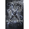 To Bleed A Kingdom