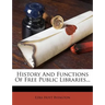 History and Functions of Free Public Libraries...