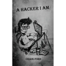 A Hacker, I Am