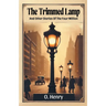 The Trimmed Lamp And Other Stories Of The Four Million