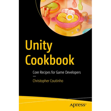 Unity Cookbook: Core Recipes for Game Developers