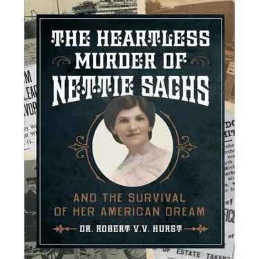 The Heartless Murder of Nettie Sachs: And The Survival of Her American Dream