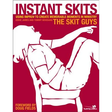 Instant Skits: Using Improv to Create Memorable Moments in Ministry