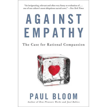 Against Empathy: The Case for Rational Compassion
