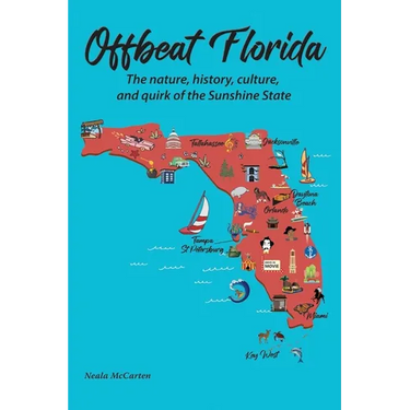 Offbeat Florida: The nature, history, culture, and quirk of the Sunshine State