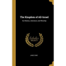 The Kingdom of All-Israel: Its History, Literature, and Worship