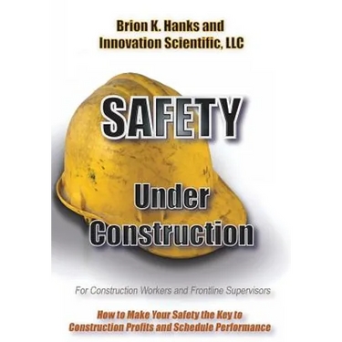 Safety Under Construction: For Frontline Supervisors and Construction Workers