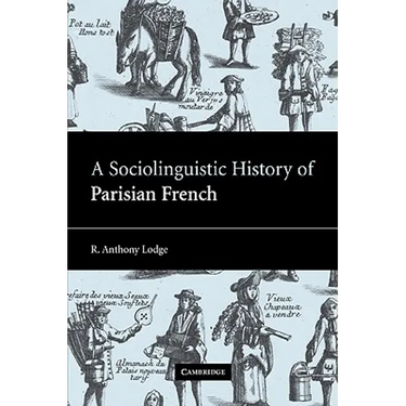 A Sociolinguistic History of Parisian French