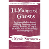 Ill-Mannered Ghosts: An Occasionally True Account of Hillbilly Stonehenge, Occult Cleaning Products, the Lady in the Picture, and the Bloodcurdling Ta