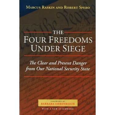 The Four Freedoms Under Siege: The Clear and Present Danger from Our National Security State