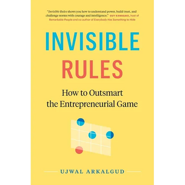 Invisible Rules: How to Outsmart the Entrepreneurial Game