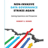 Non-Invasive Data Governance Strikes Again: Gaining Experience and Perspective