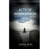 Acts of Intercession: Women Intercessors of the Bible