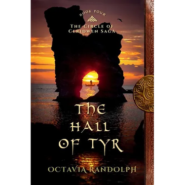 The Hall of Tyr: Book Four of The Circle of Ceridwen Saga