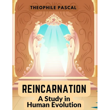 Reincarnation: A Study in Human Evolution