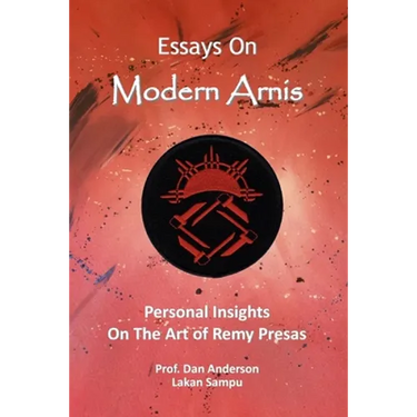 Essays On Modern Arnis: Personal Insights On The Art of Remy Presas