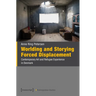 Worlding and Storying Forced Displacement: Contemporary Art and Refugee Experience in Denmark