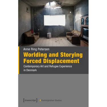 Worlding and Storying Forced Displacement: Contemporary Art and Refugee Experience in Denmark