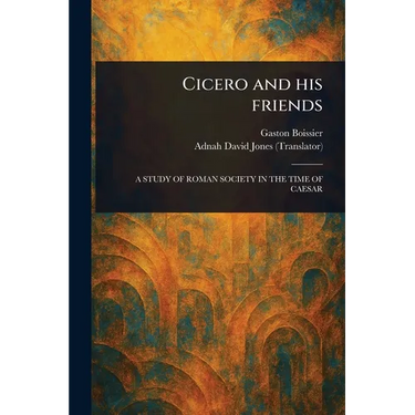 Cicero and His Friends