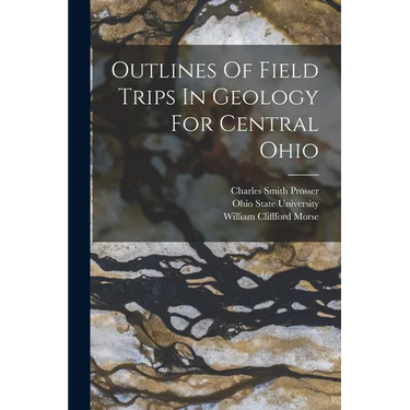 Outlines Of Field Trips In Geology For Central Ohio