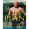 Mastering the Life Plan: The Essential Steps to Achieving Great Health and a Leaner, Stronger, and Sexier Body