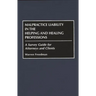 Malpractice Liability in the Helping and Healing Professions: A Survey Guide for Attorneys and Clients