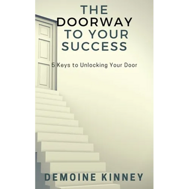 The Doorway to Your Success: 5 Keys to Unlocking Your Door