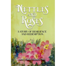 Nettles and Roses: A Story of Resilience and Redemption