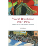 World Revolution 1917-1936: The Rise and Fall of the Communist International