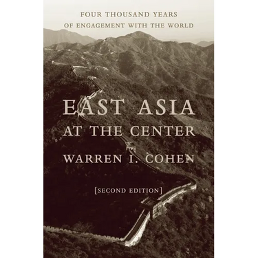 East Asia at the Center: Four Thousand Years of Engagement with the World