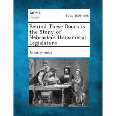 Behind These Doors Is the Story of Nebraska's Unicameral Legislature