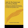 Aids To The Study And Use Of Law Books: A Selected List, Classified And Annotated, Of Publications Relating To Law Literature, Law Study And Legal Eth