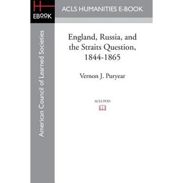 England, Russia, and the Straits Question, 1844-1865