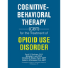 Cognitive-Behavioral Therapy (Cbt) for the Treatment of Opioid Use Disorder