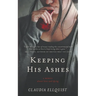 Keeping His Ashes: A Memoir About Love and Dying