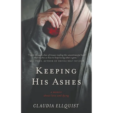 Keeping His Ashes: A Memoir About Love and Dying