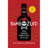 Bamboozled: How Alcohol Makes Fools of Us All