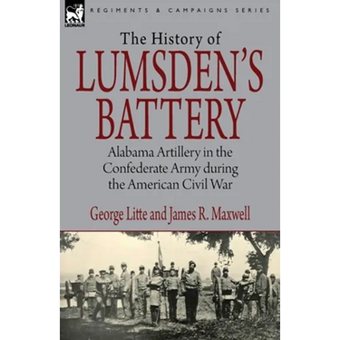 History of Lumsden's Battery: Alabama Artillery in the Confederate Army during the American Civil War
