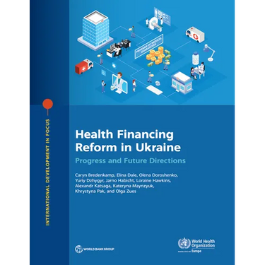 Health Financing Reform in Ukraine: Progress and Future Directions