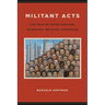 Militant Acts: The Role of Investigations in Radical Political Struggles