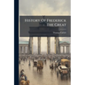 History Of Frederick The Great