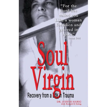 Soul Virgin: Recovery from a Life in Trauma