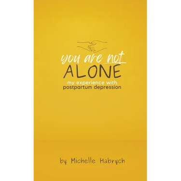You are Not Alone: My Experience with Postpartum Depression