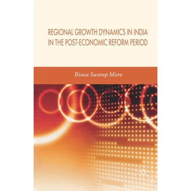 Regional Growth Dynamics in India in the Post-Economic Reform Period